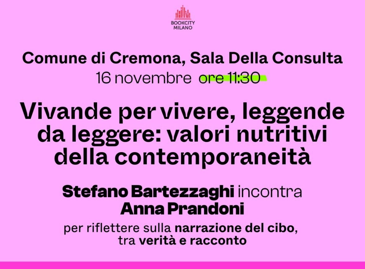 Bookcity Milano a Cremona - Vivande per vivere, leggende da leggere: valori nutritivi della contemporaneità - 3